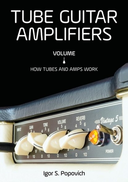 Tube Guitar Amplifiers Volume 1, Igor S Popovich - Paperback - 9780980622355