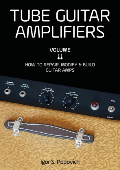 Tube Guitar Amplifiers Volume 2, Igor S Popovich - Paperback - 9780980622362