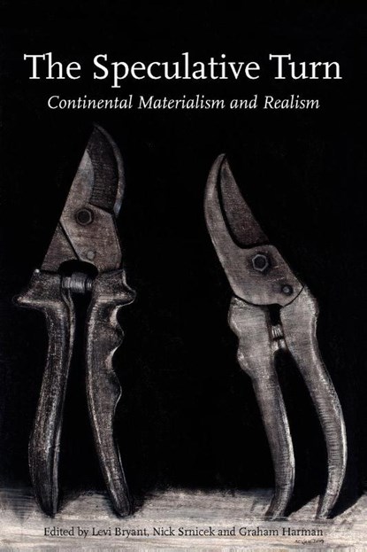 The Speculative Turn, Levi Bryant ; Nick Srnicek ; Graham Harman - Paperback - 9780980668346