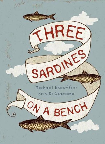 Three Sardines on a Bench, ESCOFFIER,  Michael - Gebonden - 9780980671124