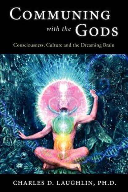 Communing with the Gods, Charles D. Laughlin - Paperback - 9780980711165