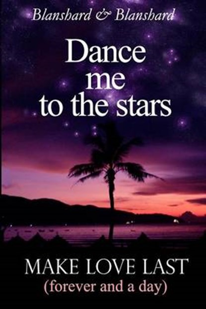 Dance Me To The Stars. Make Love Last, Blanshard & Blanshard - Ebook - 9780980715583