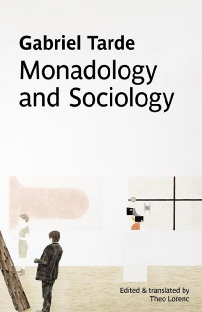 Monadology and Sociology, Gabriel Tarde - Paperback - 9780980819724
