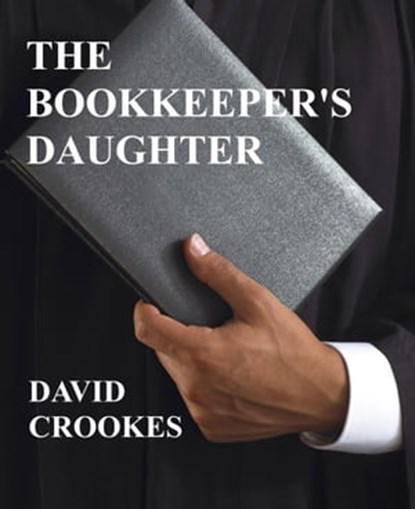 The Bookkeeper's Daughter, David Crookes - Ebook - 9780980825299