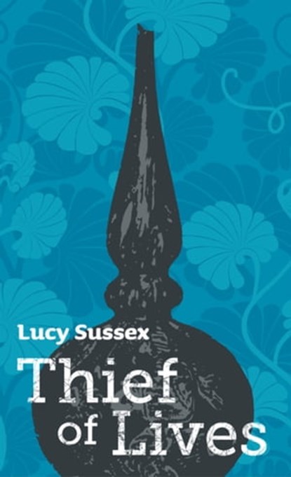 Thief of Lives, Lucy Sussex - Ebook - 9780980827477