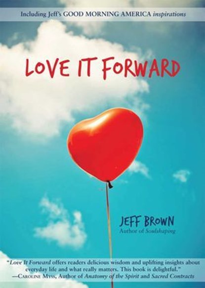Love it Forward, Jeff Brown - Ebook - 9780980885941