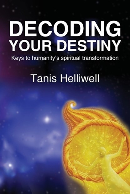 Decoding Your Destiny, Tanis Helliwell - Paperback - 9780980903362