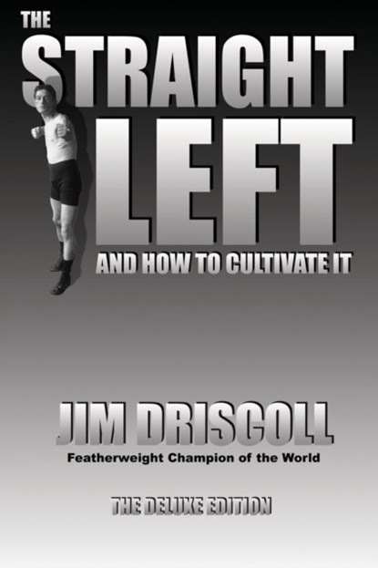 The Straight Left and How to Cultivate It, DRISCOLL,  Jim - Paperback - 9780981020204