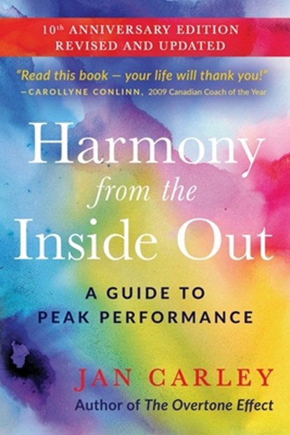 Harmony From The Inside Out: A Guide to Peak Performance, Jan Carley - Paperback - 9780981237732
