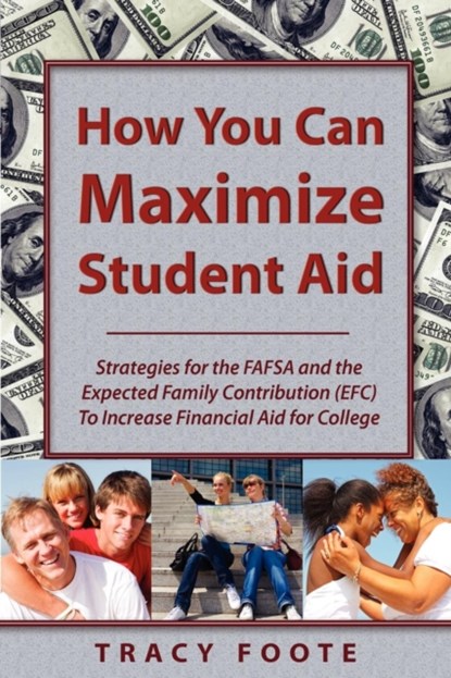 How You Can Maximize Student Aid, Tracy A Foote - Paperback - 9780981473741