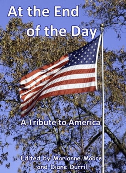 At the End of the Day - A Tribute to America, Marianne Moore - Ebook - 9780981483344