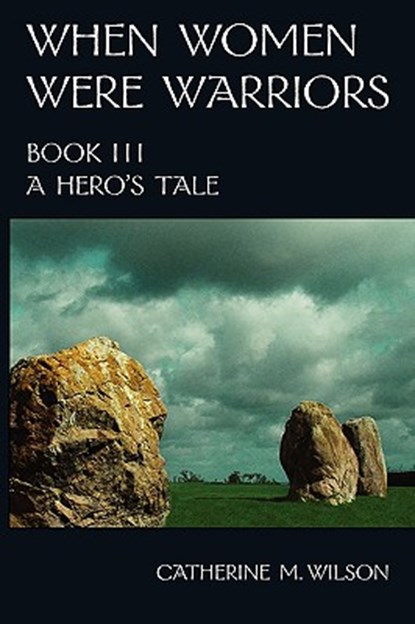 When Women Were Warriors Book III, Catherine M. Wilson - Paperback - 9780981563633