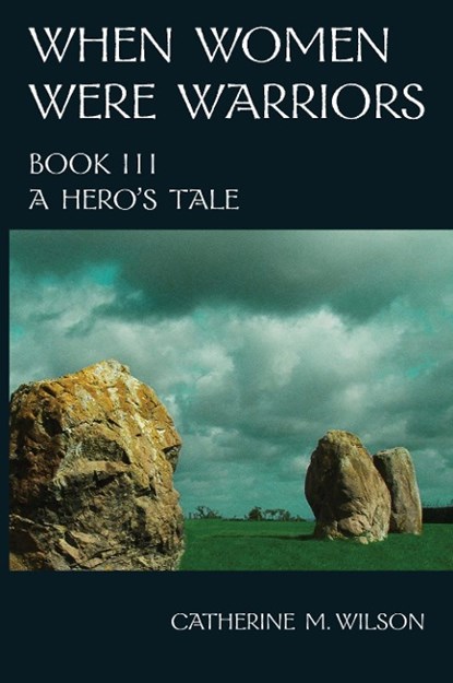 Wilson, C: When Women Were Warriors Book III, Catherine M Wilson - Paperback - 9780981563633