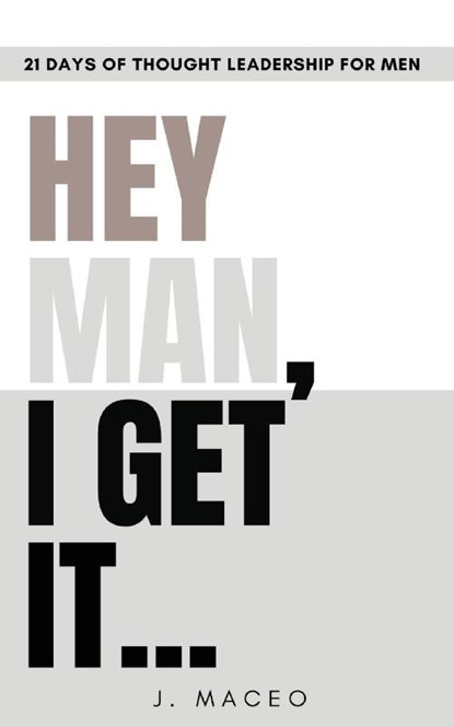 Hey Man I Get It, J. Maceo - Paperback - 9780981569963