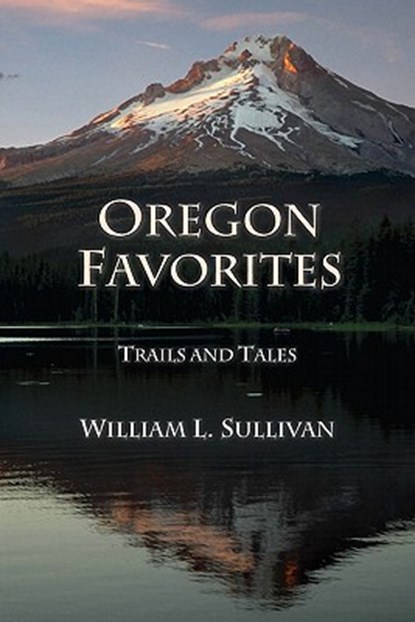 OREGON FAVORITES, William L. Sullivan - Paperback - 9780981570167