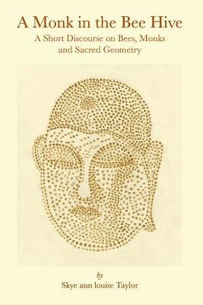 A Monk in the Bee Hive, Skye Ann Louise Taylor - Paperback - 9780981575773