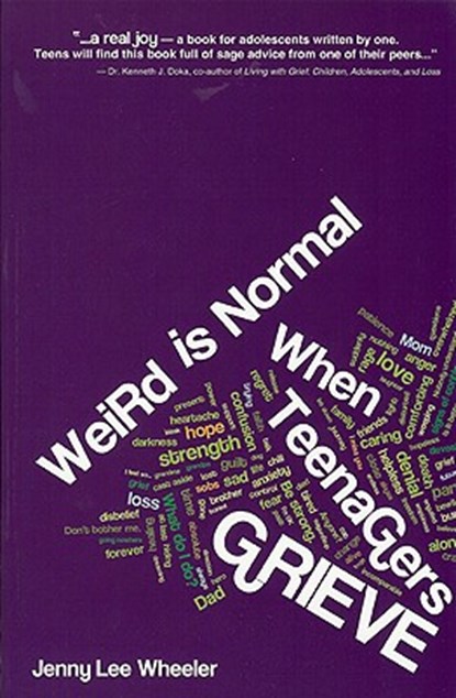 Weird Is Normal When Teenagers Grieve, Jenny Lee Wheeler - Paperback - 9780981621982