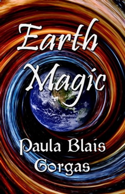 Earth Magic, Paula Blais Gorgas - Ebook - 9780981704913