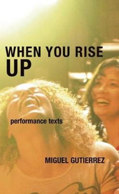 When You Rise Up, Miguel Gutierrez - Paperback - 9780981753348