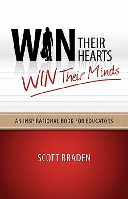 Win Their Hearts...Win Their Minds, Scott James Braden - Paperback - 9780981758138