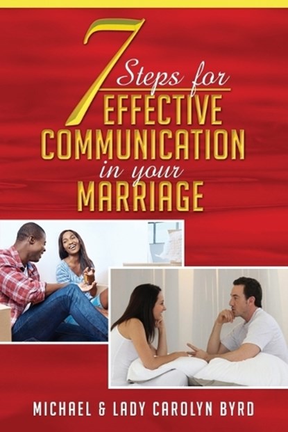 7 Steps to effective communication in your marriage, BYRD,  Lady Carolyn ; Byrd, Michael - Paperback - 9780981786407