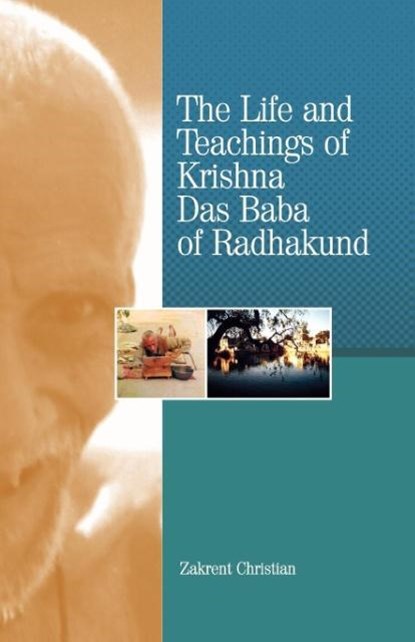The Life and Teachings of Krishna Das Baba of Radhakund, Zakrent Christian - Paperback - 9780981790275