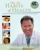 Dr. A's Habits of Health | Dr Wayne Scott Andersen | 