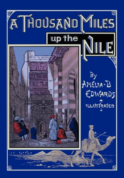 A Thousand Miles Up the Nile, Amelia B Edwards - Paperback - 9780981928425