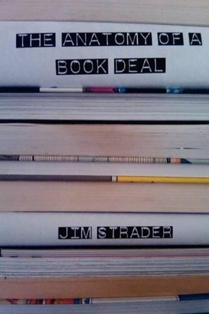Anatomy of a Book Deal, Jim Strader - Paperback - 9780981943183