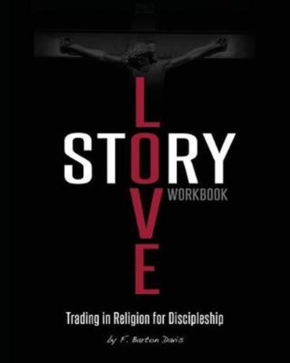 Love Story Workbook, F Barton Davis ; Frank Davis ; Frank Barton Davis - Paperback - 9780981950266