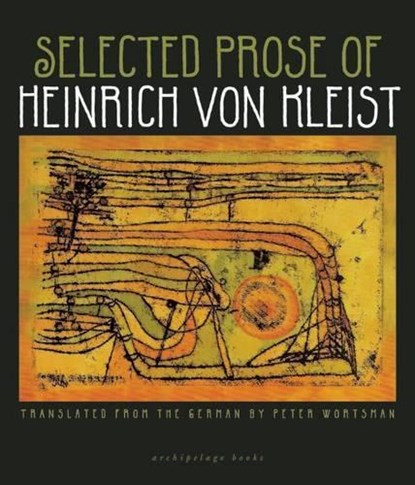 The Selected Prose Of Heinrich Von Kleist, Heinrich von Kleist - Paperback - 9780981955728