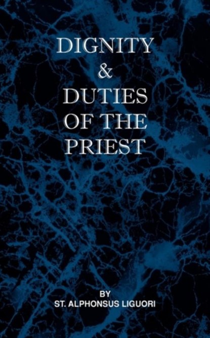 Dignity and Duties of the Priest or Selva, St Alphonsus Liguori - Paperback - 9780981990132