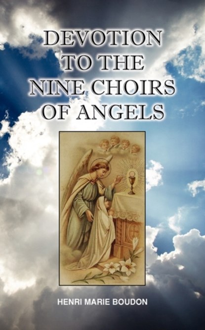 Devotion to the Nine Choirs of Holy Angels, Henri-Marie Boudon - Paperback - 9780981990163