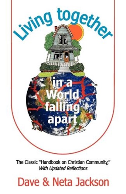 Living Together in a World Falling Apart, Dave Jackson ; Neta Jackson - Paperback - 9780982054413