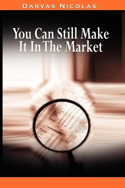 You Can Still Make It In The Market by Nicolas Darvas (the Author of How I Made $2,000,000 In The Stock Market), Nicolas Darvas - Paperback - 9780982055670