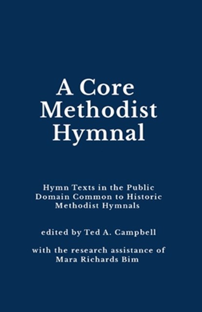 A Core Methodist Hymnal, Ted A. Campbell - Paperback - 9780982069899
