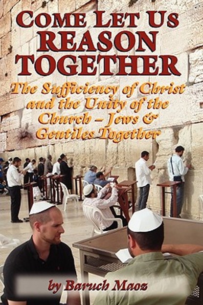 Come Let Us Reason Together, Baruch Maoz - Paperback - 9780982073179