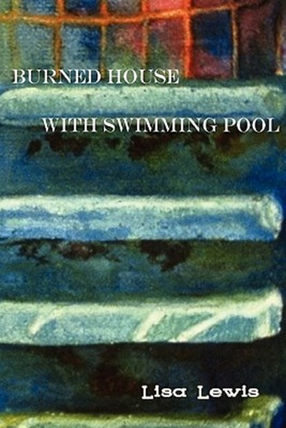 Burned House with Swimming Pool, Lisa Lewis - Paperback - 9780982115596