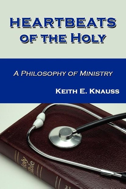 Heartbeats of the Holy, Keith E Knauss - Paperback - 9780982140871