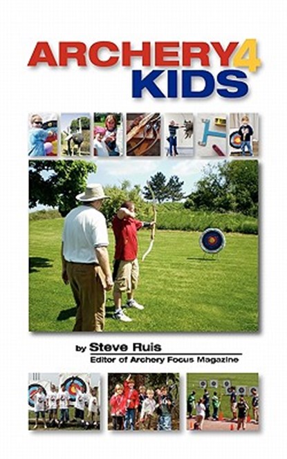 Archery4Kids, Steve Ruis - Paperback - 9780982147177