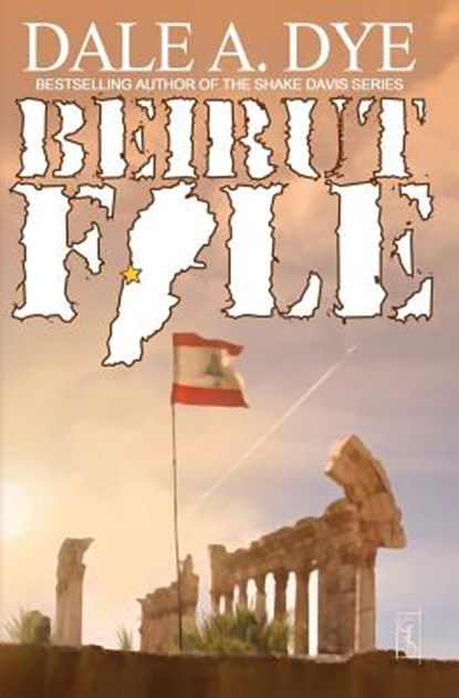 Beirut File, Dale Dye - Paperback - 9780982167069