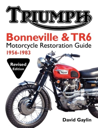 Triumph Bonneville and TR6 Motorcycle Restoration Guide, David Gaylin - Paperback - 9780982173381
