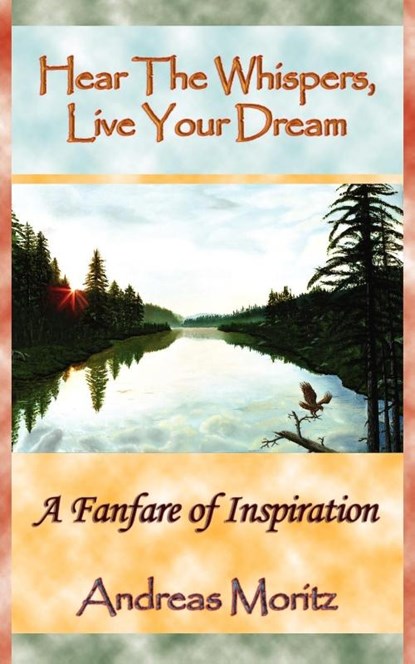 Hear The Whispers, Live Your Dream, Andreas Moritz - Paperback - 9780982180150
