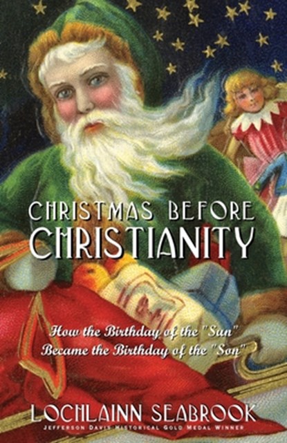 Christmas Before Christianity, Lochlainn Seabrook - Paperback - 9780982189986