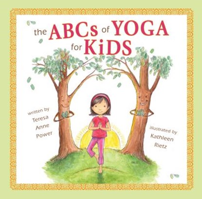 The ABCs of Yoga for Kids Softcover, Teresa Anne Power - Paperback - 9780982258798