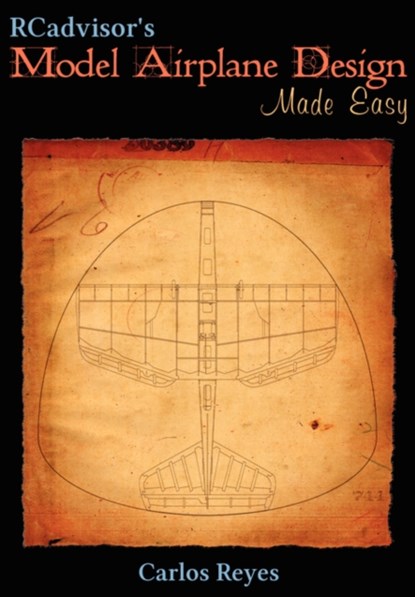 RCadvisor's Model Airplane Design Made Easy, Carlos Reyes - Paperback - 9780982261323