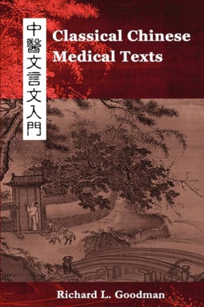 Classical Chinese Medical Texts, Richard L Goodman - Paperback - 9780982321201