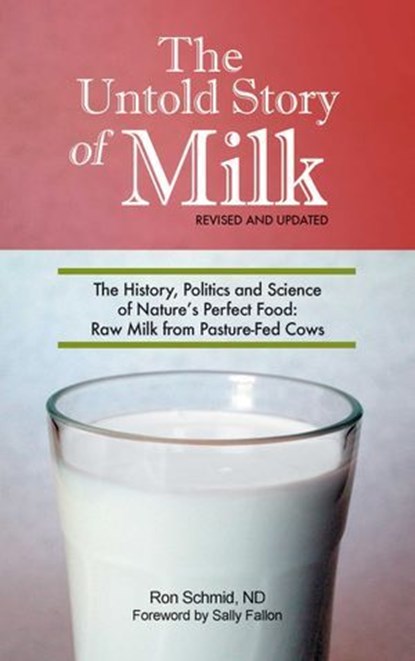 Untold Story of Milk, Revised and Updated, Ron Schmid - Ebook - 9780982338308