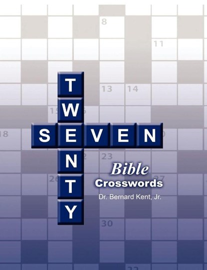 Twenty-seven Bible Crosswords, Dr. Bernard Kent - Paperback - 9780982353332