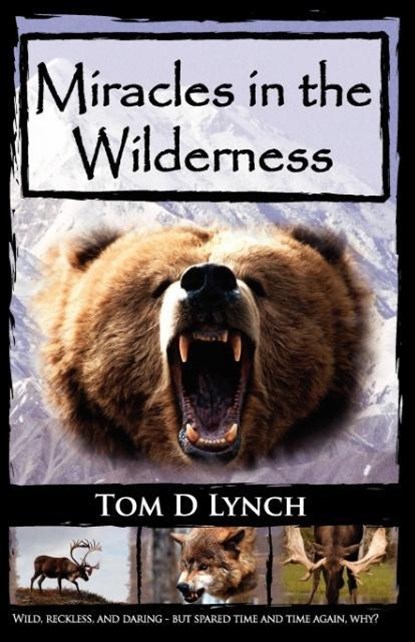 Miracles In The Wilderness, Tom D. Lynch - Paperback - 9780982355428